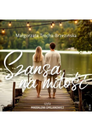 Szansa na miłość - Małgorzata Trocha-Brzezińska - książka  wyd. 2025