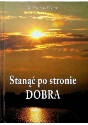 Stanąć po stronie Dobra - Stanisław Wielgus - książka  wyd. 2013