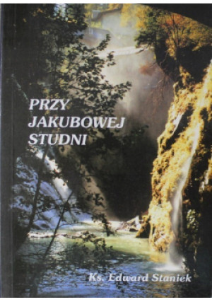 Przy Jakubowej studni - Edward Staniek - książka  wyd. 1999