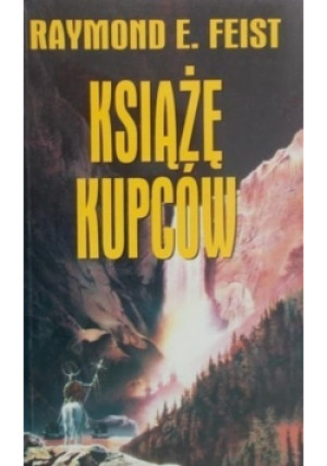 Książę kupców - Raymond E. Feist - książka fantasy wyd. 2000