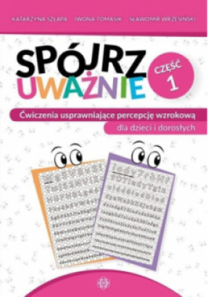 Spójrz uważnie Część 1 - Katarzyna Szłapa, Iwona Tomasik, Sławomir Wrzesiński - książka  wyd. 2023