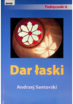 Dar łaski - Andrzej Santorski - książka  wyd. 2011