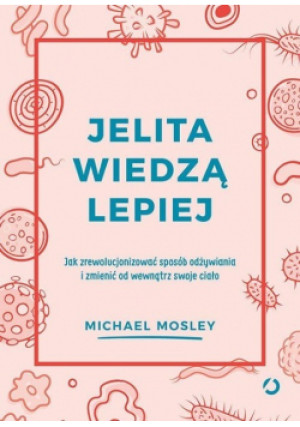 Jelita wiedzą lepiej - Michael Mosley - książka  wyd. 2021