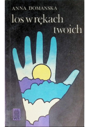Los w rękach twoich - Anna Domańska - książka  wyd. 1975