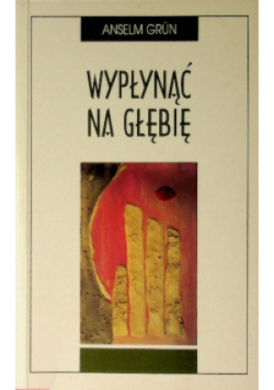 Wypłynąć na głębie - Anselm Grun - książka  wyd. 2000