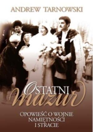 Ostatni mazur - Andrew Tarnowski - książka historyczna wyd. 2008
