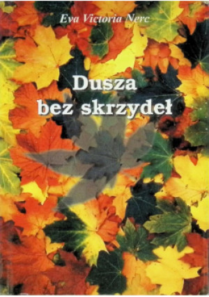 Dusza bez skrzydeł - Eva Victoria Nerc - książka  wyd. 1999