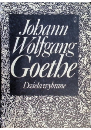 Dzieła wybrane - Johann Wolfgang Goethe - książka  wyd. 1983