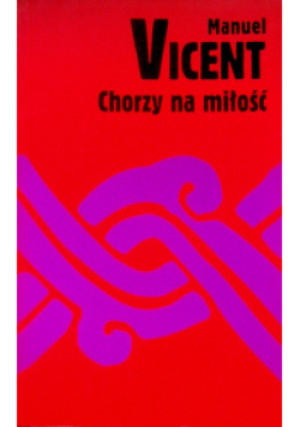 Chorzy na miłość - Manuel Vicent - książka  wyd. 2005