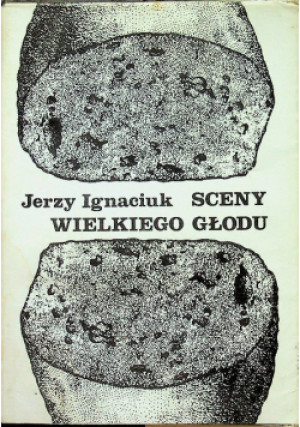 Sceny wielkiego głodu - Jerzy Ignaciuk - książka  wyd. 1982