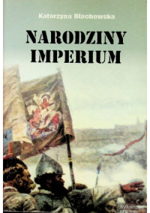 Narodziny imperium - Katarzyna Błachowska - książka historyczna wyd. 2001