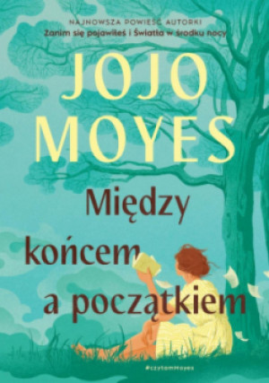 Między końcem a początkiem - Jojo Moyes - książka  wyd. 2025