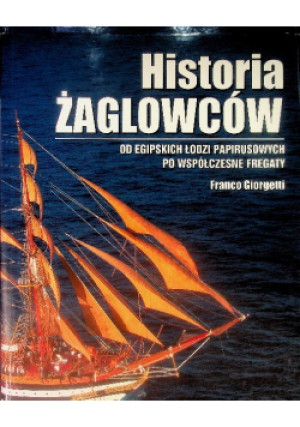 Historia żaglowców - Franco Giorgetti - książka  wyd. 2009
