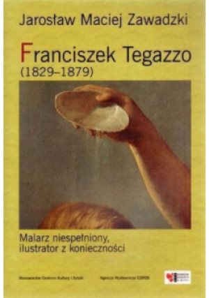 Franciszek Tegazzo (1829-1879) - Maciej Zawadzki Jarosław - książka  wyd. 2009