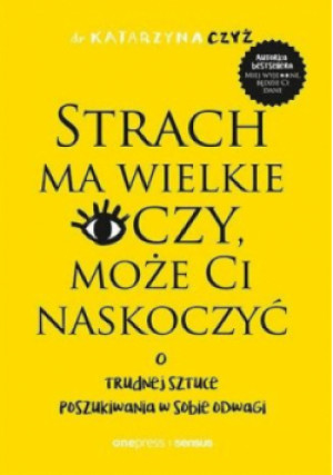 Strach ma wielkie oczy, może Ci naskoczyć - Katarzyna Czyż - książka  wyd. 2023