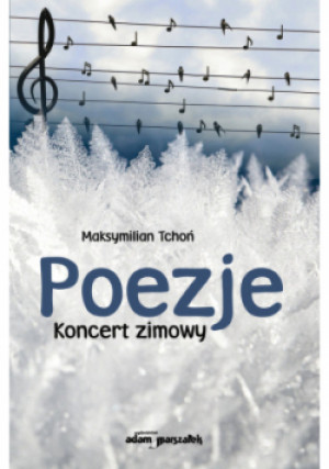 Poezje. Koncert zimowy - Tchoń Maksymilian - książka  wyd. 2021