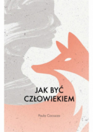 Jak być człowiekiem - Paula Cocozza - książka  wyd. 2018