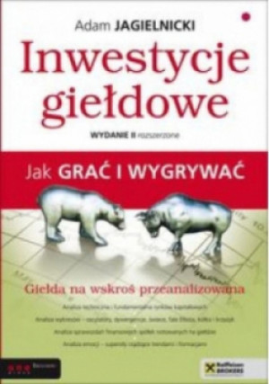 Inwestycje giełdowe Jak grać i wygrywać - Adam Jagielnicki - książka  wyd. 2013
