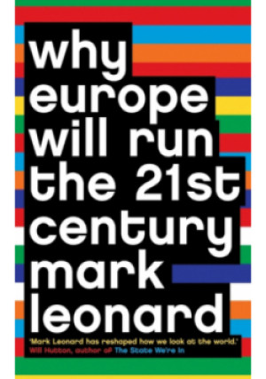 Why Europe Will Run the 21st Century - Mark Leonard - książka  wyd. 2005