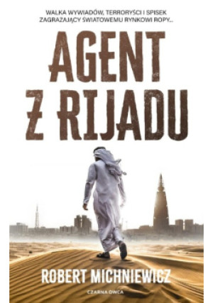 Agent z Rijadu - Robert Michniewicz - książka reportaż wyd. 2025