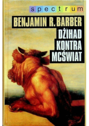 Dżihad kontra Mcświat - Benjamin R. Barber - książka historyczna wyd. 2000