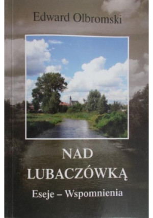 Nad Lubaczówką - Edward Olbromski - książka  wyd. 2009