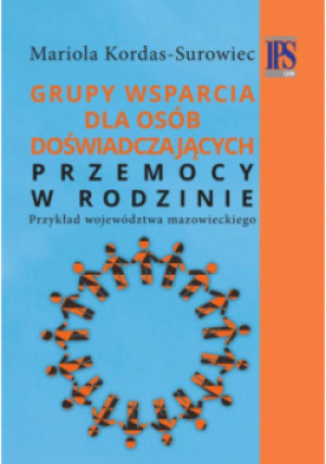 Grupy wsparcia dla osób doświadczających przemocy w rodzinie - Mariola Kordas-Surowiec - książka  wyd. 2017