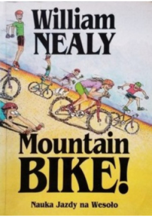 Mountain bike ! - William Nealy - książka  wyd. 1996