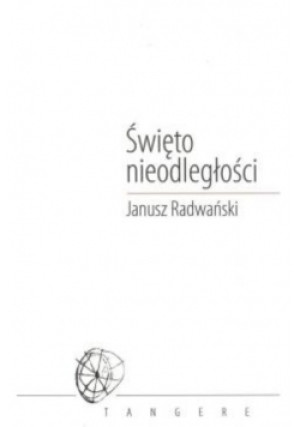 Święto nieodległości - Janusz Radwański - książka historyczna wyd. 2018