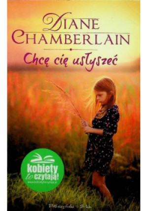 Chcę Cię usłyszeć - Diane Chamberlain - książka  wyd. 2016