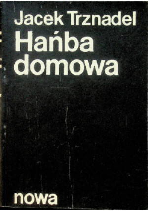 Hańba domowa drugi obieg - Jacek Trznadel - książka  wyd. 1986