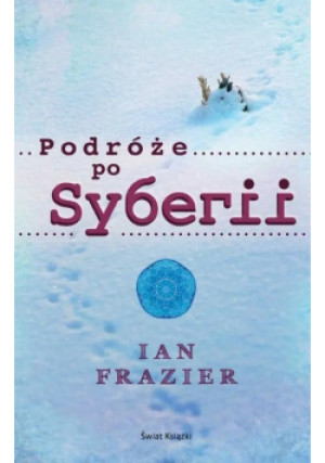 Podróże po Syberii - Ian Frazier - książka reportaż wyd. 2013