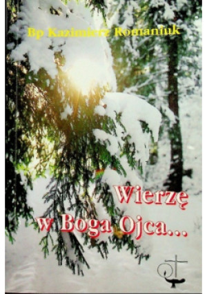 Wierzę w Boga Ojca - Kazimierz Romaniuk - książka  wyd. 1997