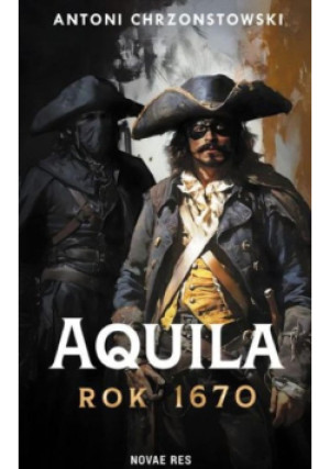 Aquila. Rok 1670 - Antoni Chrzonstowski - książka historyczna wyd. 2025
