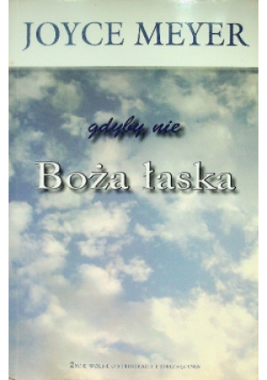 Gdyby nie Boża łaska - Joyce Meyer - książka  wyd. 2014