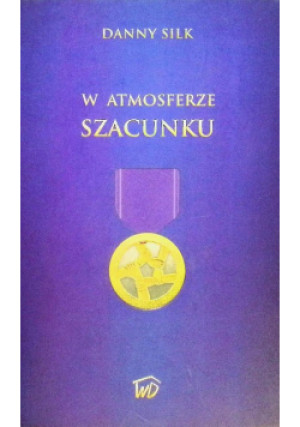 W atmosferze szacunku - Danny Silk - książka  wyd. 2014
