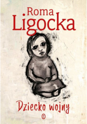 Dziecko wojny - Roma Ligocka - książka  wyd. 2022