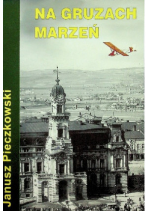Na gruzach marzeń - Janusz Pieczkowski - książka historyczna wyd. 2004