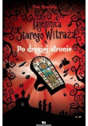 Tajemnica Starego Witraża Tom 3 Po drugiej stronie - Ewa Rosolska - książka  wyd. 2016
