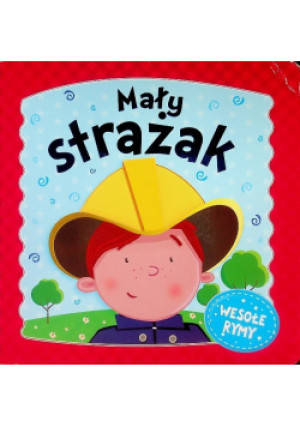 Mały strażak - książka  wyd. 2018
