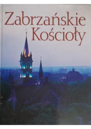 Zabrzańskie Kościoły - Piotr Muszalik - książka  wyd. 1999