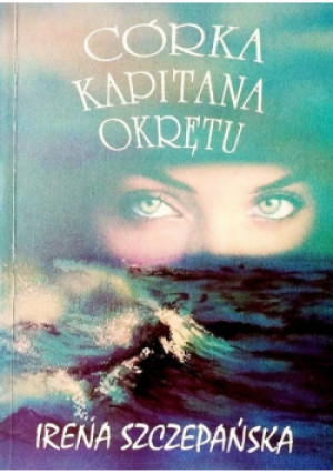 Córka kapitana okrętu - Irena Szczepańska - książka  wyd. 1992