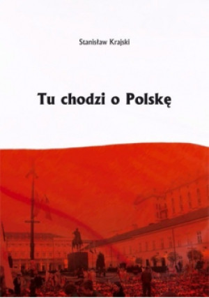 Tu chodzi o Polskę - Stanisław Krajski - książka historyczna wyd. 2011