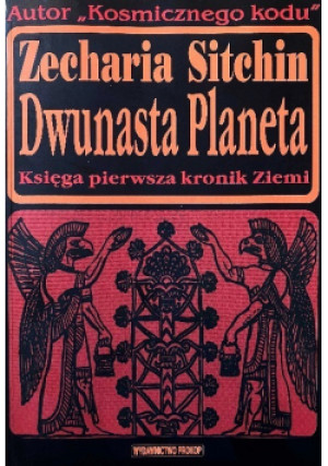 Dwunasta Planeta Księga pierwsza kronik Ziemi - Zecharia Sitchin - książka  wyd. 2002