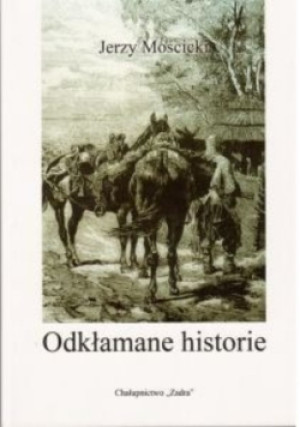 Odkłamane historyczne - Jerzy Mościcki - książka historyczna wyd. 2016