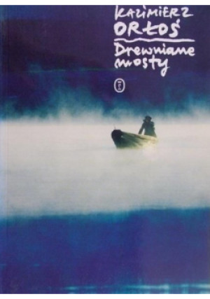 Drewniane mosty - Kazimierz Orłoś - książka  wyd. 2001