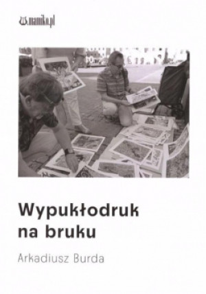 Wypukłodruk na bruku - Arkadiusz Burda - książka historyczna wyd. 2024
