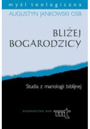 Bliżej Bogarodzicy - Augustyn Jankowski - książka  wyd. 2004