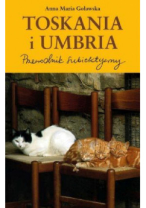 Toskania i Umbria - Anna Maria Goławska, Grzegorz Lindenberg - książka  wyd. 2014