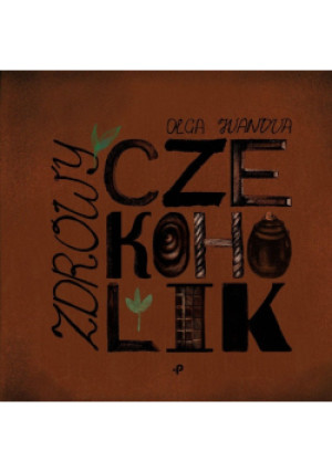 Zdrowy czekoholik - Olga Ivanova - książka  wyd. 2017